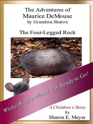 cover image of The Adventures of Maurice DeMouse by Grandma Sharon, the Four-Legged Rock